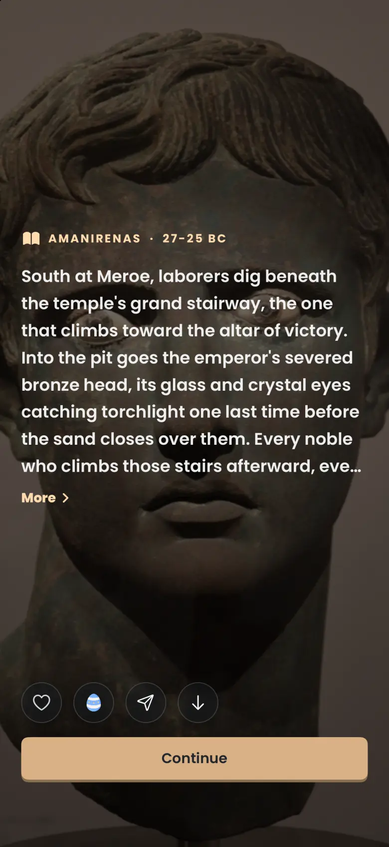 Story chapter reveal over a bronze head with glass eyes: a book icon beside AMANIRENAS and 27-25 BC, a paragraph of story text beginning South at Meroe, laborers dig beneath the temple grand stairway, a More link, heart, egg, share and download buttons, and a Continue button.